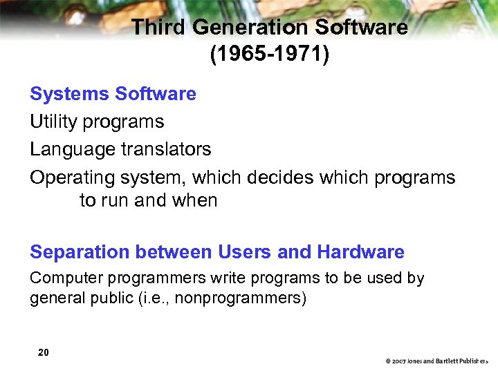 Third Generation Software (1965 -1971) Systems Software Utility programs Language translators Operating system, which