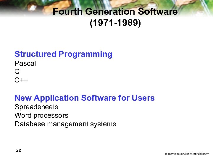 Fourth Generation Software (1971 -1989) Structured Programming Pascal C C++ New Application Software for