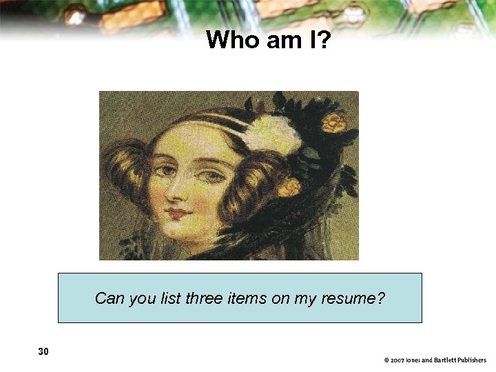 Who am I? Can you list three items on my resume? 30 