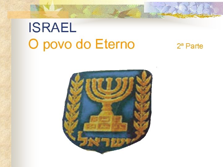 ISRAEL O povo do Eterno 2ª Parte 