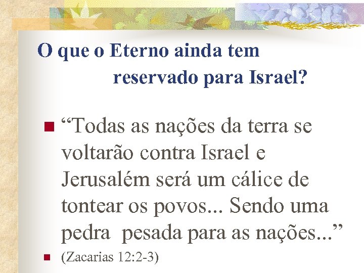 O que o Eterno ainda tem reservado para Israel? n “Todas as nações da