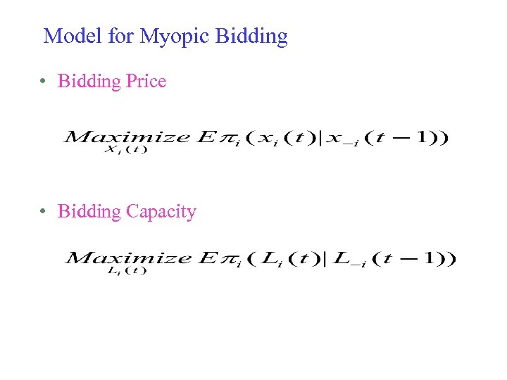 Model for Myopic Bidding • Bidding Price • Bidding Capacity 