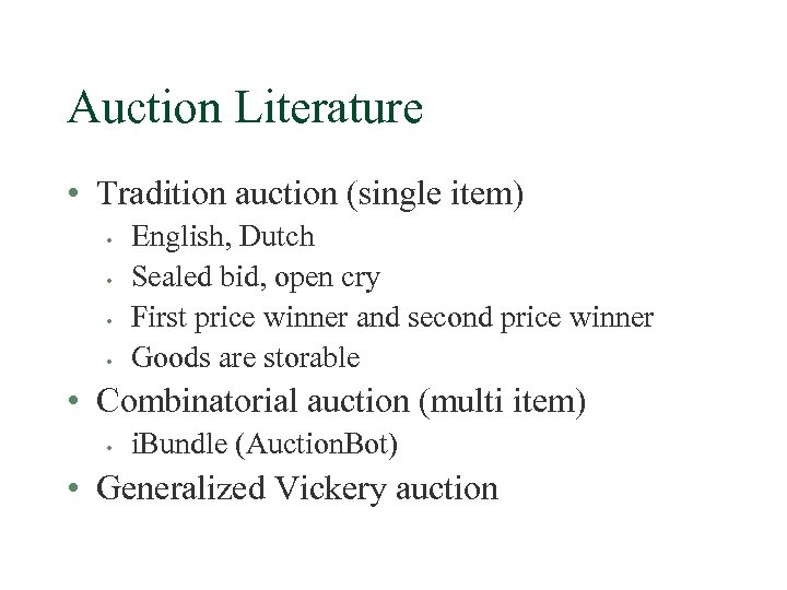 Auction Literature • Tradition auction (single item) • • English, Dutch Sealed bid, open