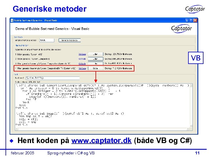Generiske metoder VB Hent koden på www. captator. dk (både VB og C#) februar