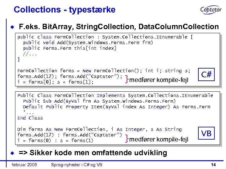 Collections - typestærke F. eks. Bit. Array, String. Collection, Data. Column. Collection public class