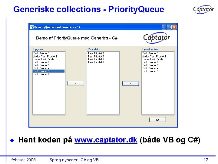Generiske collections - Priority. Queue Hent koden på www. captator. dk (både VB og