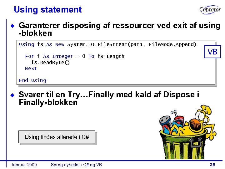 Using statement Garanterer disposing af ressourcer ved exit af using -blokken Using fs As