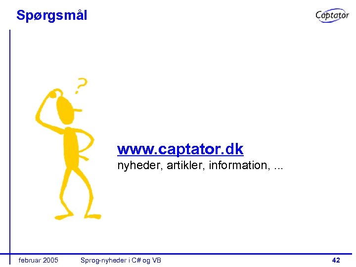 Spørgsmål www. captator. dk nyheder, artikler, information, . . . februar 2005 Sprog-nyheder i