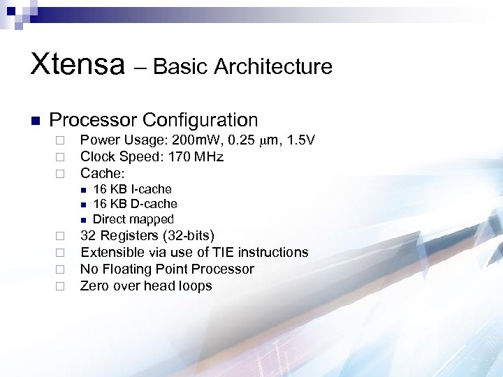 Xtensa – Basic Architecture n Processor Configuration ¨ ¨ ¨ Power Usage: 200 m.