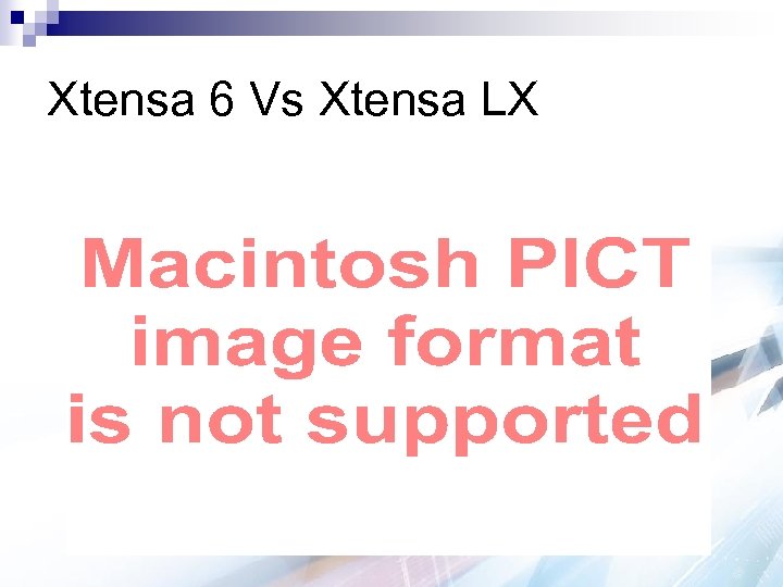Xtensa 6 Vs Xtensa LX 