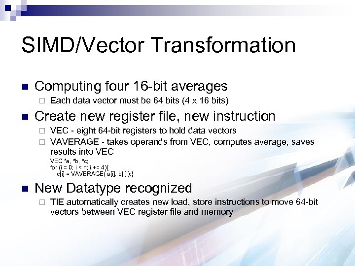 SIMD/Vector Transformation n Computing four 16 -bit averages ¨ n Each data vector must