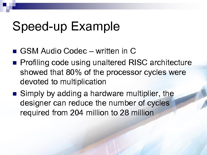 Speed-up Example n n n GSM Audio Codec – written in C Profiling code