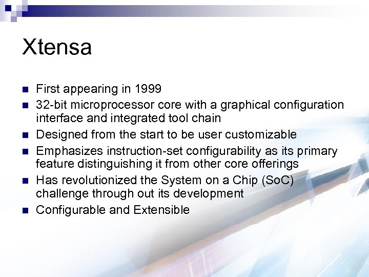 Xtensa n n n First appearing in 1999 32 -bit microprocessor core with a