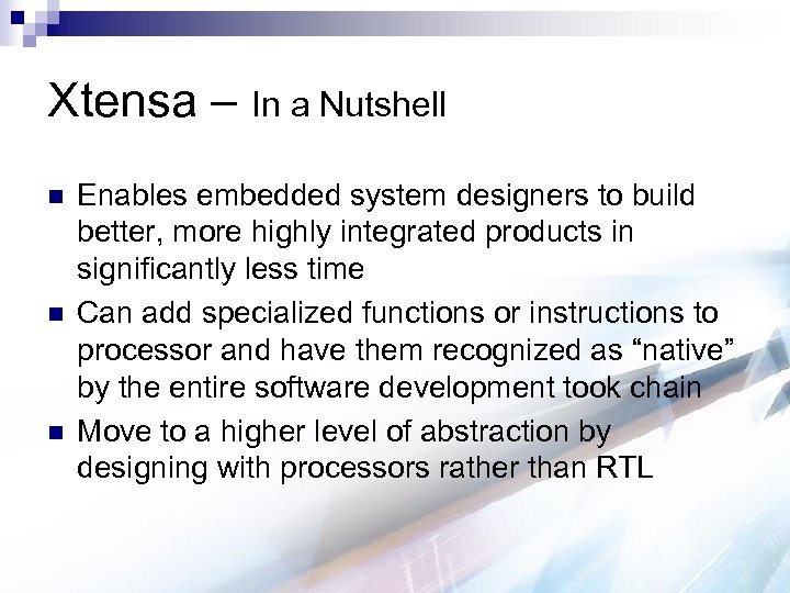 Xtensa – In a Nutshell n n n Enables embedded system designers to build