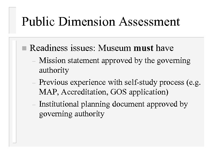 Public Dimension Assessment n Readiness issues: Museum must have – – – Mission statement
