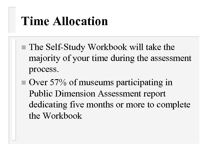 Time Allocation The Self-Study Workbook will take the majority of your time during the