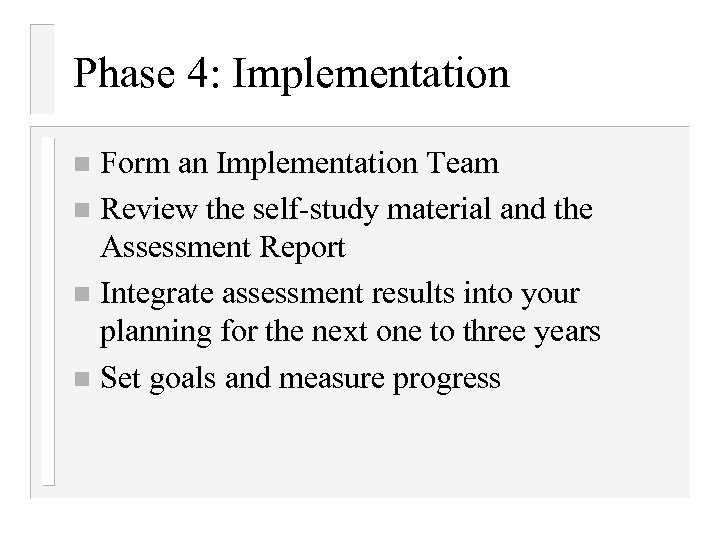 Phase 4: Implementation Form an Implementation Team n Review the self-study material and the