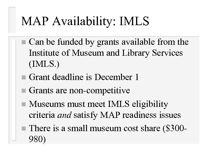MAP Availability: IMLS Can be funded by grants available from the Institute of Museum