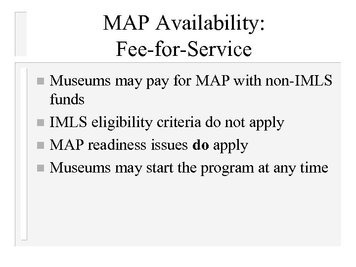 MAP Availability: Fee-for-Service Museums may pay for MAP with non-IMLS funds n IMLS eligibility