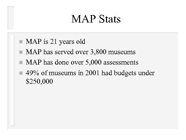 MAP Stats n n MAP is 21 years old MAP has served over 3,