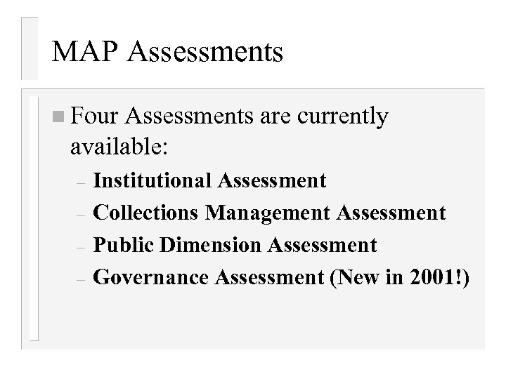 MAP Assessments n Four Assessments are currently available: – – Institutional Assessment Collections Management