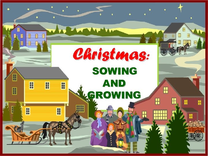 Christmas: SOWING AND GROWING 