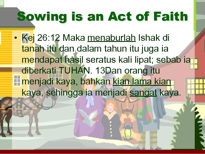 Sowing is an Act of Faith • Kej 26: 12 Maka menaburlah Ishak di