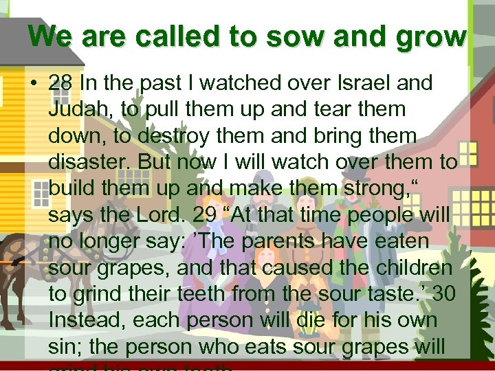 We are called to sow and grow • 28 In the past I watched