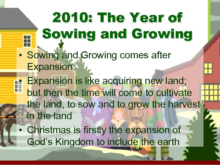2010: The Year of Sowing and Growing • Sowing and Growing comes after Expansion