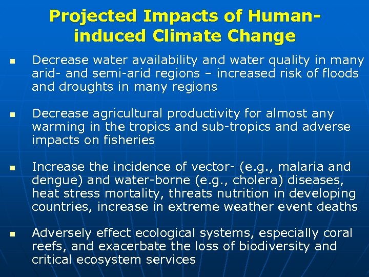 Projected Impacts of Humaninduced Climate Change n n Decrease water availability and water quality
