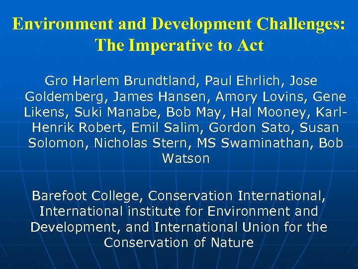 Environment and Development Challenges: The Imperative to Act Gro Harlem Brundtland, Paul Ehrlich, Jose