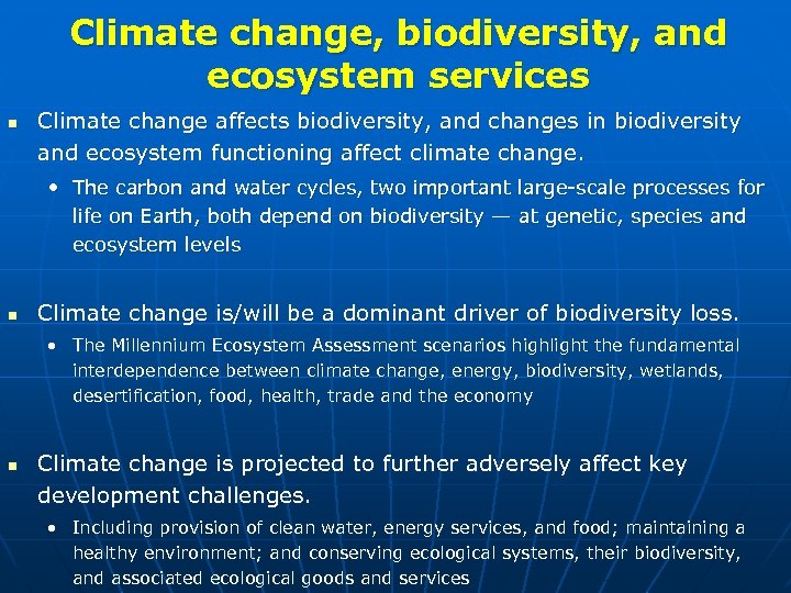 Climate change, biodiversity, and ecosystem services n Climate change affects biodiversity, and changes in