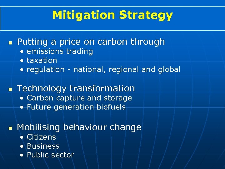 Mitigation Strategy n Putting a price on carbon through • emissions trading • taxation