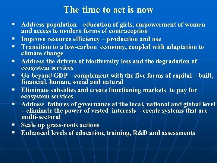 The time to act is now § Address population – education of girls, empowerment