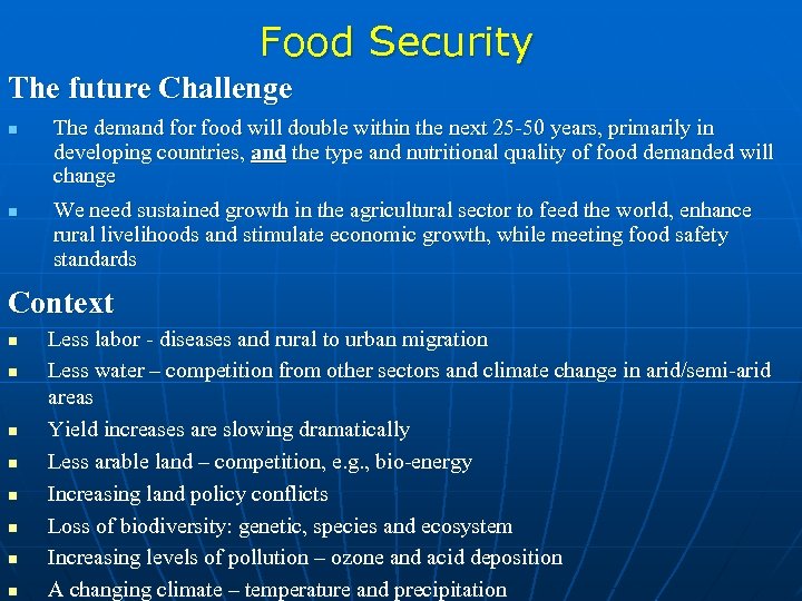 Food Security The future Challenge n n The demand for food will double within
