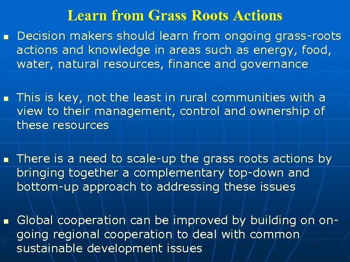 Learn from Grass Roots Actions n n Decision makers should learn from ongoing grass-roots
