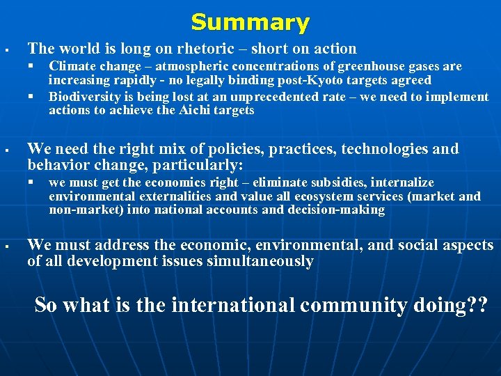Summary § The world is long on rhetoric – short on action § §