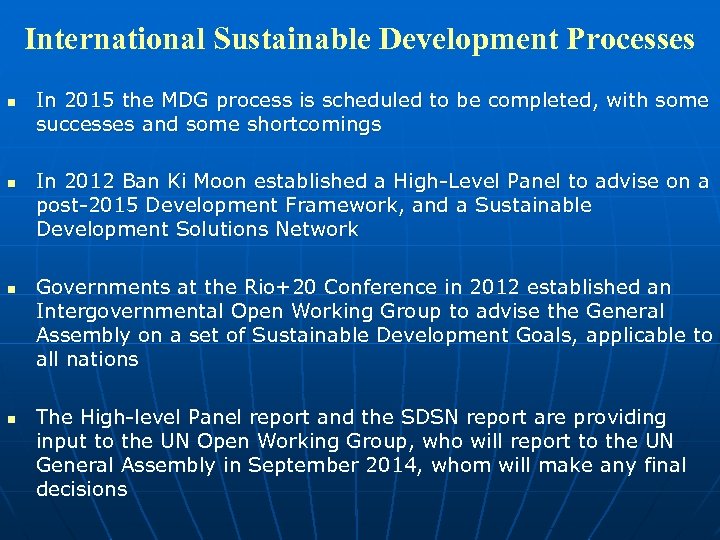 International Sustainable Development Processes n n In 2015 the MDG process is scheduled to