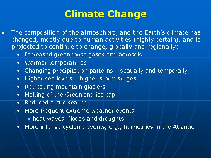 Climate Change n The composition of the atmosphere, and the Earth’s climate has changed,