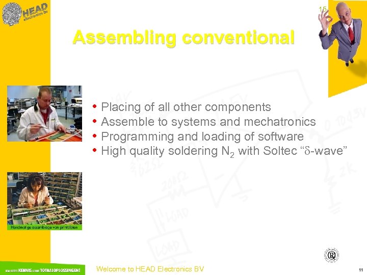 15 -3 -2018 Assembling conventional • Placing of all other components • Assemble to