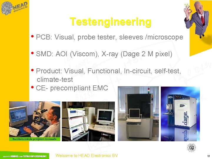 15 -3 -2018 Testengineering • PCB: Visual, probe tester, sleeves /microscope • SMD: AOI