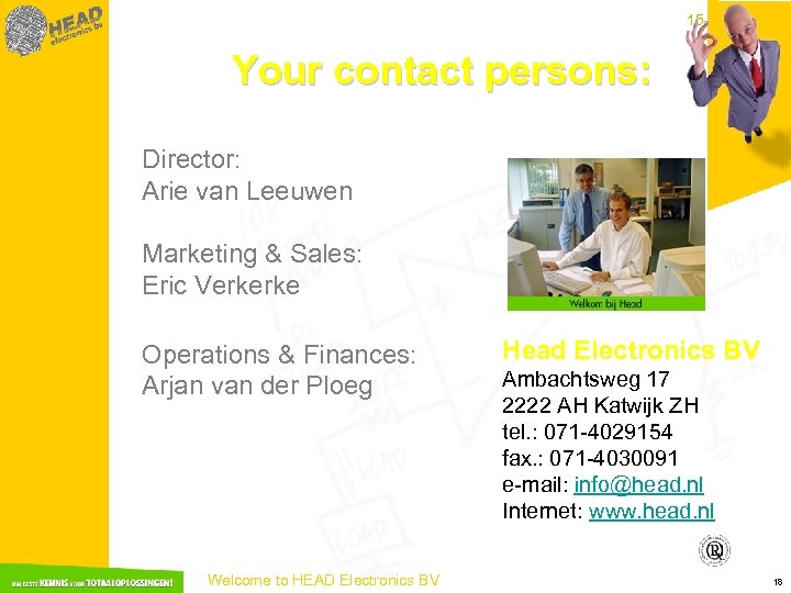 15 -3 -2018 Your contact persons: Director: Arie van Leeuwen Marketing & Sales: Eric