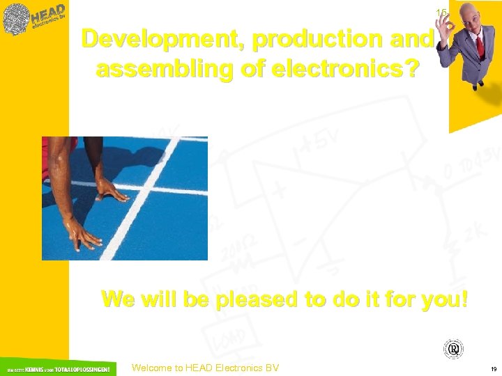 15 -3 -2018 Development, production and assembling of electronics? We will be pleased to