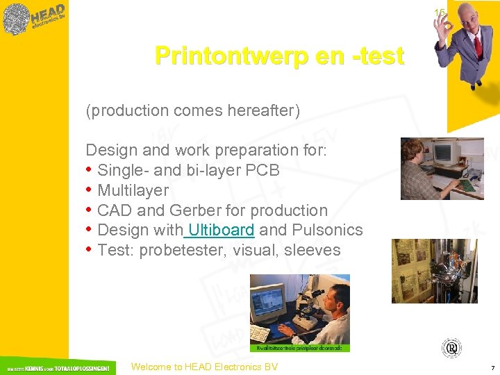 15 -3 -2018 Printontwerp en -test (production comes hereafter) Design and work preparation for: