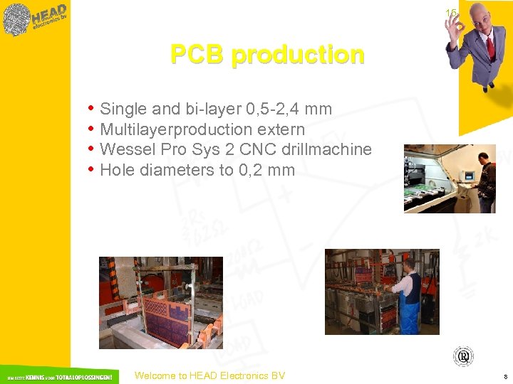 15 -3 -2018 PCB production • Single and bi-layer 0, 5 -2, 4 mm