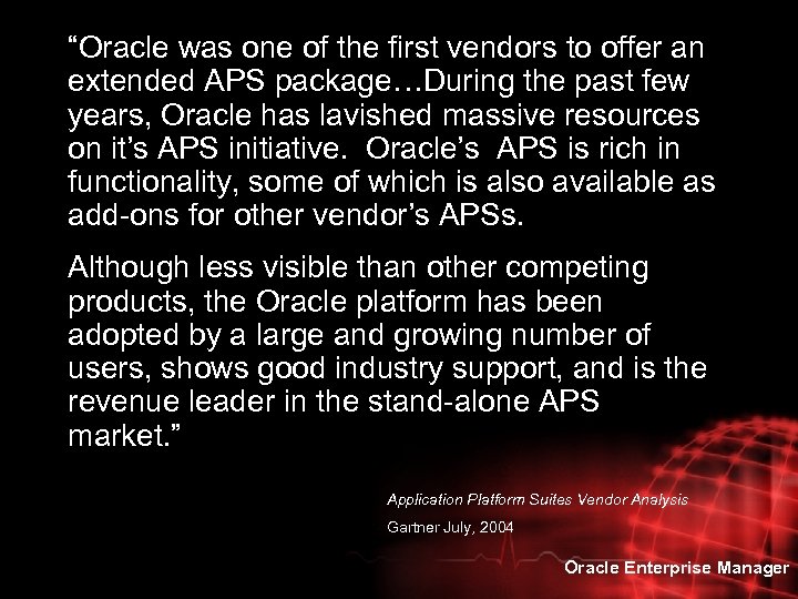 “Oracle was one of the first vendors to offer an extended APS package…During the