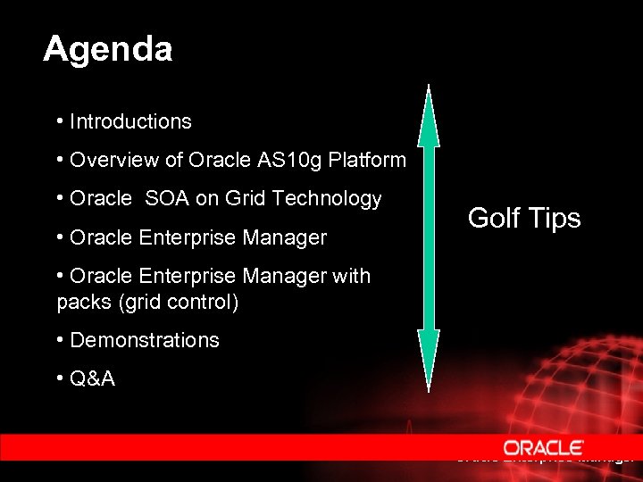 Agenda • Introductions • Overview of Oracle AS 10 g Platform • Oracle SOA