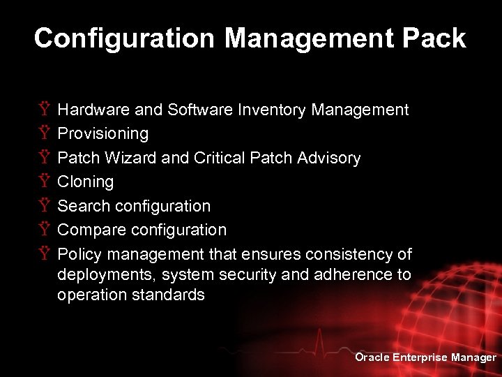 Configuration Management Pack Ÿ Ÿ Ÿ Ÿ Hardware and Software Inventory Management Provisioning Patch