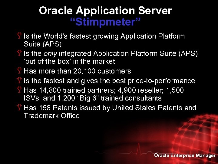 Oracle Application Server “Stimpmeter” Ÿ Is the World’s fastest growing Application Platform Suite (APS)