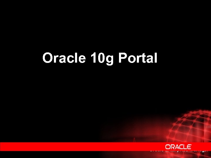 Oracle 10 g Portal Oracle Enterprise Manager 